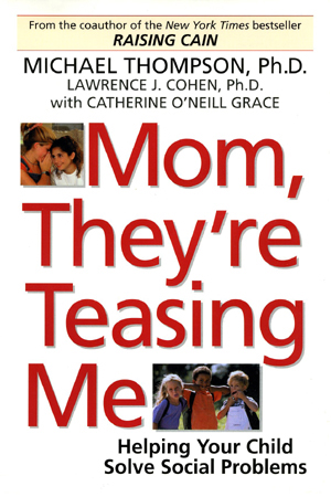 Mom They're Teasing Me by Michael Thompson, Ph.D.